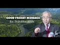 GOOD FRIDAY MESSAGE|Rev.Dr.Kh.Khaizakham Gospel sermon #gospelsermon