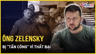 Ông Zelensky bị “tấn công” vì thất bại, Ukraine đang “tự huỷ”? | Báo VietNamNet