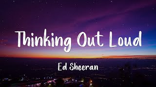 Ed Sheeran - Thinking Out Loud (Lyrics) | Bad Habits, Happier, Perfect... (MIX LYRICS)