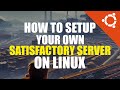 Satisfactory Server Setup Tutorial | Linux Guide