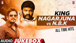 King Nagarjuna Vs N.B.K All Time Hits Jukebox | Best King Nagarjuna Vs N.B.K Songs | Telugu Hits