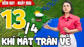 Dự báo thời tiết hôm nay và ngày mai 13/4 | Dự báo thời tiết đêm nay mới nhất