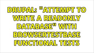 Drupal: "attempt to write a readonly database" with BrowserTestBase Functional tests