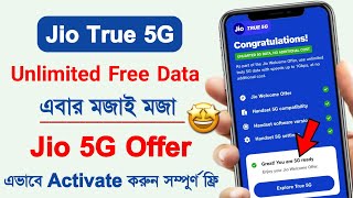 Jio 5G Activate Kivabe Korbo || jio unlimited 5g data free || jio 5g welcome offer activation