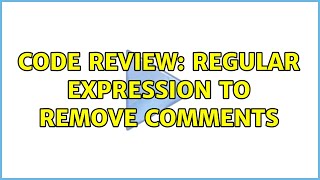 Code Review: Regular Expression to Remove Comments
