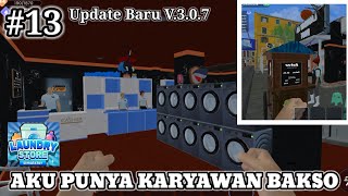 UPDATE BARU V. 3.0.7 AKU PUNYA KARYAWAN BAKSO - LAUNDRY STORE SIMULATORE - PART #13 - AA