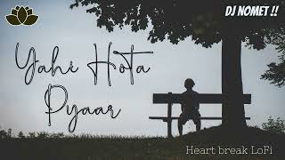 Yahi Hota Pyaar - Heart Break Slowed & reverbed | Sad Lofi | Namastey London