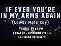 IF EVER YOU'RE IN MY ARMS AGAIN - LOWER MALE KEY - FULL BAND KARAOKE - INSTRUMENTAL - PEABO BRYSON