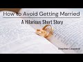 how to avoid getting married stephen leacock short stories for a good laugh audio story