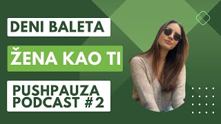 PushPauza #2: DENI BALETA - ŽENA KAO TI