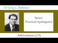 dr greg bahnsen practical apologetics arbitrariness part 1