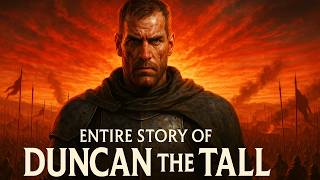 The ENTIRE Story of Duncan the Tall - From Hedge Knight to Lord Commander