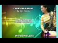 CHANGE OUR HEART  by: Rory Cooney ( Merlyn MB Cover)