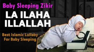 Islamic Lori LA ILAHA ILLALLAH | Best Islamic Lullaby For Babies Sleeping | Islamic Lori for Kids