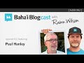 Baha'i Blogcast with Rainn Wilson - Ep 61: Paul Hanley