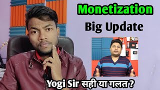 Youtube Monetization Big Update || Yogi Sir Right or Wrong ?