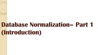 Database Normalization– Part 1 (Introduction)