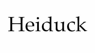 How to Pronounce Heiduck