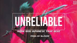 Free Dark 808 Japanese Trap Beat "UNRELIABLE" Prod. By BLAZZE | Instrumental Hip Hop Rap Beat 2019