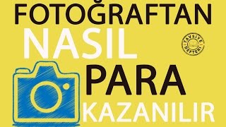 FOTOĞRAFTAN NASIL PARA KAZANABİLİRSİNİZ -1