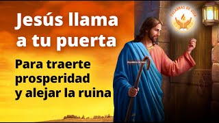 JESUS LLAMA A TU PUERTA 🙏 para traer PROSPERIDAD y ALEJAR LA RUINA