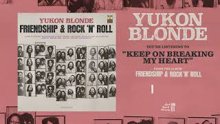 Yukon Blonde - Keep On Breaking My Heart (Lyric Video)