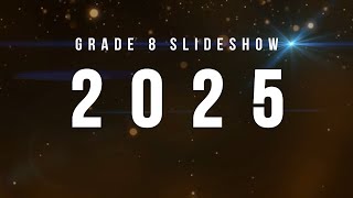 2025 Grade 8 Slideshow