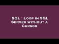 SQL : Loop in SQL Server without a Cursor