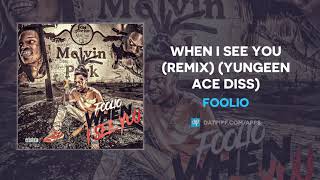 Foolio - When I See You (Remix) (Yungeen Ace Diss) (AUDIO)