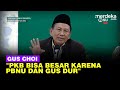 Gus Choi Kisahkan Sejarah Panjang Lahirnya PKB Bisa Besar Karena PBNU dan Gus Dur!