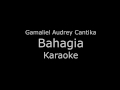 Gamaliel Audrey Cantika (G.A.C) - Bahagia (Karaoke/Lirik)