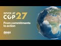 Devex @ COP 27: From commitments to action