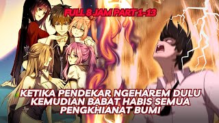 AWALNYA NGEHAREM DULU KEMUDIAN BABAT HABIS PENGKHIANAT BUMI FULL 8 JAM PART 1-13