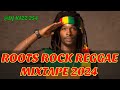 BEST ROOTS ROCK REGGAE MIXTAPE 2024-DJ KIZZ 254