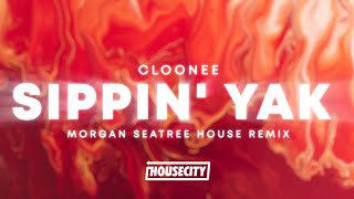 Cloonee - Sippin' Yak (Morgan Seatree House Remix)