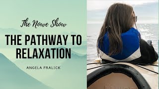 The Pathway to Relaxation - The NOWe Show FT Angela Fralick