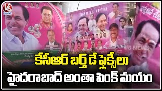 Hyderabad City Turns Pink with CM KCR Birthday Flexis  | V6 News