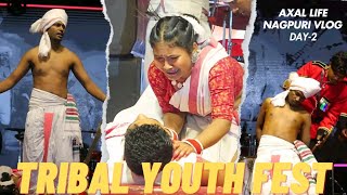 AXAL LIFE - TRIBAL YOUTH  FEST KA 2ND DAY ME BAHUT MAZA AAYA | NAGPURI VLOG | RANCHI | 2024