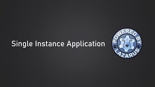 Lazarus - Tutorial - Single Instance Application