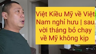 Giấc mơ của Việt Kiều Mỹ là về Việt Nam nghỉ hưu | nơi đây chỉ là đất tạm