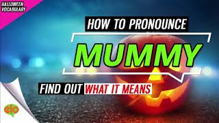 What Is The Meaning of Mummy?  | Halloween Vocabulary