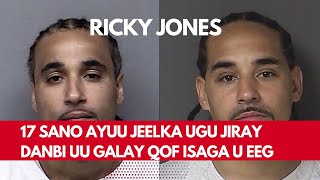 17 SANO AYUU JEELKA UGU JIRAY DAMBI UU GALAY QOF KALE OO ISAGA U EEG | SHEEKADA RICKY JONES