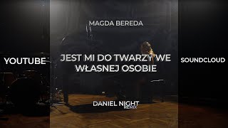 Magda Bereda - jest mi do twarzy we własnej osobie (Daniel Night Official Remix)