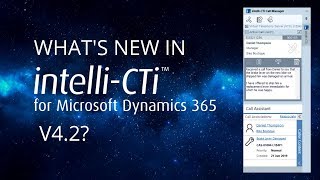 intelli-CTi for Dynamics 365 Version 4.2 New Features