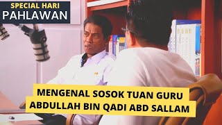 SPESIAL HARI PAHLAWAN: Mengenal Sosok Tuan Guru Abdullah Bin Qadi Abd Sallam.