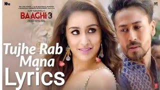 Tujhe Rab Mana Lyrics | Baaghi 3|| Shaan , Rochak Kohli | Tiger S, Ritesh D & Shraddha K |