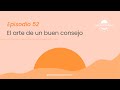 El Arte De UN BUEN CONSEJO - Día 52 | Despertando Podcast