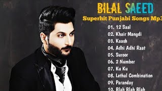 Bilal Saeed Superhit Punjabi Songs  Bilal Saeed Superhit Songs Collection  Punjabi Songs Jukebox