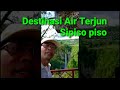 Wisata Air terjun tertinggi di Indonesia Sipiso piso tanah karo Sumatra utara