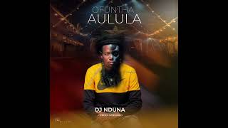 Dj nduna - OFUNTHA AULULA